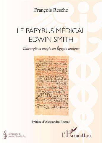 Couverture du livre « Papyrus médical Edwin Smith : Chirurgie et magie en Egypte antique » de François Resche aux éditions L'harmattan