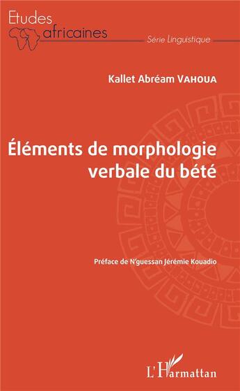 Couverture du livre « Éléments de morphologie verbale du bété » de Kallet Abream Vahoua aux éditions L'harmattan