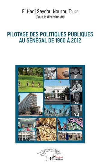 Couverture du livre « Pilotage des politiques publiques au Sénégal de 1960 à 2012 » de El Hadj Seydou Nourou Toure aux éditions L'harmattan