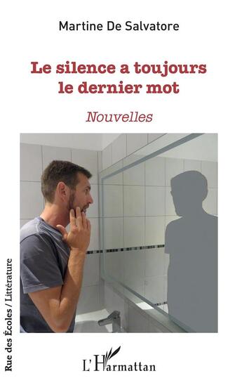 Couverture du livre « Le silence a toujours le dernier mot » de Martine De Salvatore aux éditions L'harmattan