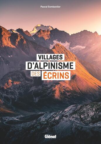 Couverture du livre « Villages d'alpinisme des écrins » de Pascal Sombardier aux éditions Glenat