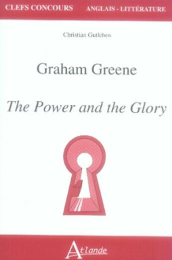 Couverture du livre « Graham greene ; the power and the glory ; agreg » de Soubrenie aux éditions Atlande Editions