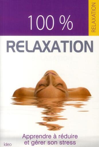 Couverture du livre « 100% relaxation » de  aux éditions Ideo