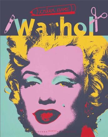 Couverture du livre « Créer avec warhol » de  aux éditions Courtes Et Longues