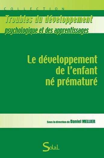 Couverture du livre « Le développement de l'enfant né prématuré » de Daniel Meiller aux éditions Solal