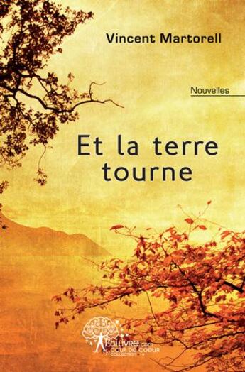 Couverture du livre « Et la terre tourne » de Vincent Martorell aux éditions Edilivre