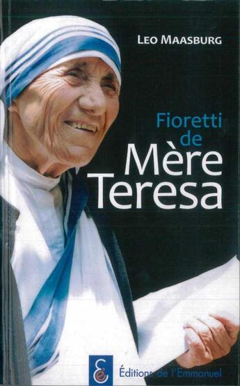 Couverture du livre « Fioretti de Mère Teresa » de Leo Maasburg aux éditions Emmanuel