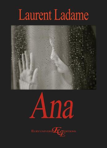Couverture du livre « Ana » de Laurent Ladame aux éditions Euryuniverse.com