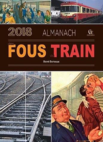 Couverture du livre « Almanach des fous du train (édition 2018) » de Herve Berteaux aux éditions Communication Presse Edition