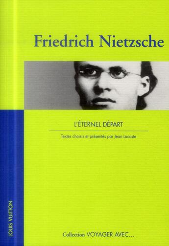 Couverture du livre « Voyager avec Friedrich Nietzsche ; l'éternel départ » de Friedrich Nietzsche aux éditions Louis Vuitton