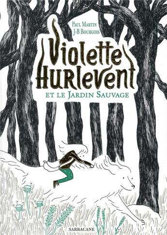 Couverture du livre « Violette Hurlevent et le jardin sauvage » de Paul Martin et Jean-Baptiste Bourgois aux éditions Sarbacane