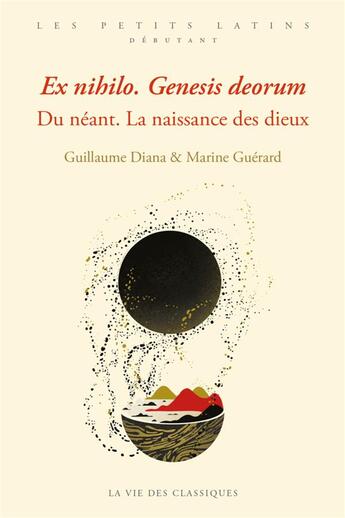 Couverture du livre « Ex nihilo genesis deorum ; du néant, la naissance des dieux » de Guillaume Diana et Marine Guerard aux éditions La Vie Des Classiques