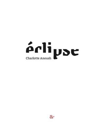 Couverture du livre « Éclipse » de Charlotte Anoush aux éditions Aka Editions