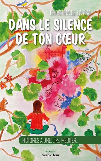 Couverture du livre « Dans le silence de ton coeur : histoires à dire, lire, méditer » de Christina De La Osa aux éditions Editions Maia