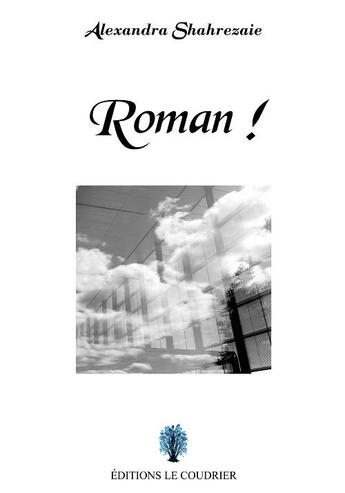 Couverture du livre « Roman ! » de Alexandra Shahrezaie aux éditions Le Coudrier