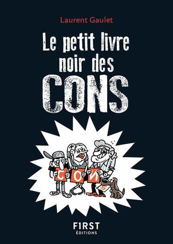 Couverture du livre « Le petit livre noir des cons (2e édition) » de Laurent Gaulet aux éditions First