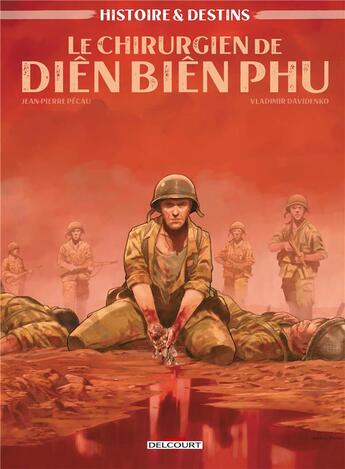 Couverture du livre « Le chirurgien de Dien Bien Phu » de Jean-Pierre Pecau et Vladimir Davidenko aux éditions Delcourt