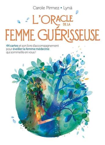 Couverture du livre « L'oracle de la femme guérisseuse : 44 cartes et son livre d'accompagnement pour éveiller la femme médecine qui sommeille en vous ! » de Lyna et Carole Pirmez aux éditions Eyrolles