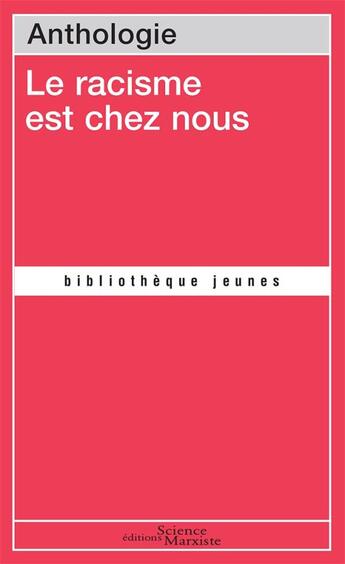 Couverture du livre « Le racisme est chez nous ; anthologie » de  aux éditions Science Marxiste