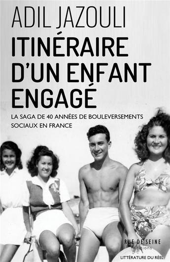 Couverture du livre « Itinéraire d'un enfant engagé : la saga des changements de la société françcaise » de Adil Jazouli aux éditions Rue De Seine