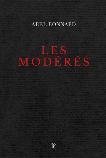 Couverture du livre « Les Modérés (Poche) » de Abel Bonnard aux éditions Thebookedition.com