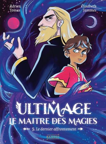 Couverture du livre « Ultimage, le maître des magies Tome 5 : Le Dernier Affrontement » de Adrien Tomas et Elisabeth Jammes aux éditions Rageot