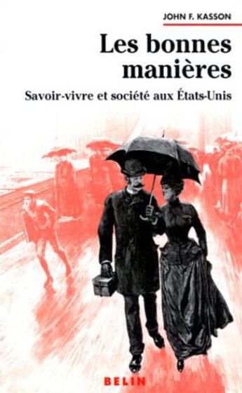 Couverture du livre « Les bonnes manieres - savoir-vivre et societe aux etats-unis » de Kasson John F. aux éditions Belin