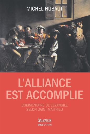 Couverture du livre « L'alliance est accomplie ; commentaire de l'Evangile de Matthieu » de Michel Hubaut aux éditions Salvator
