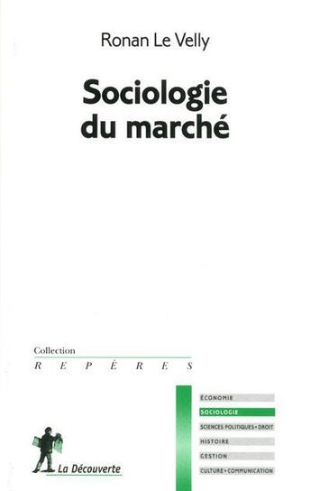 Couverture du livre « Sociologie du marché » de Ronan Le Velly aux éditions La Decouverte