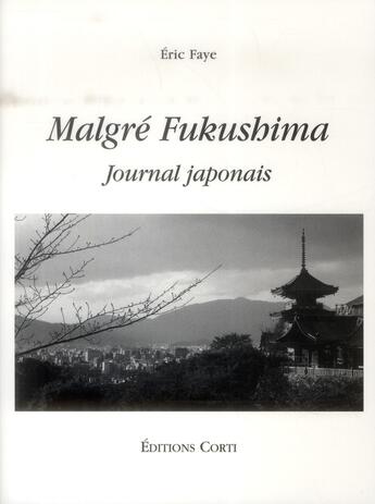 Couverture du livre « Malgré Fukushima (journal japonais) » de Eric Faye aux éditions Corti