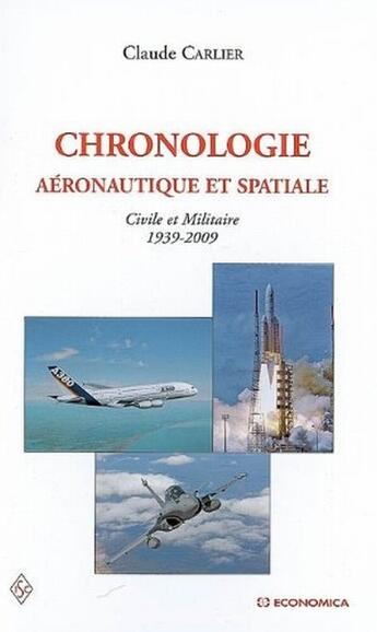 Couverture du livre « Chronologie aéronautique et spatiale ; civile et militaire, 1939-2009 » de Carlier/Claude aux éditions Economica