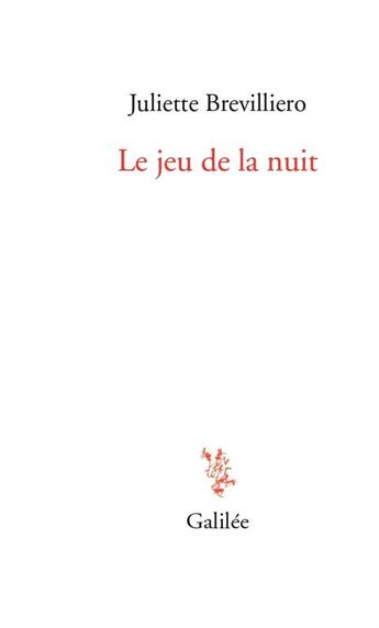 Couverture du livre « Le jeu de la nuit » de Juliette Brevilliero aux éditions Galilee