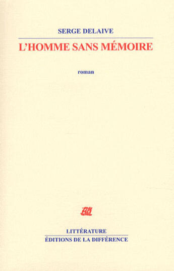 Couverture du livre « L'homme sans mémoire » de Serge Delaive aux éditions La Difference