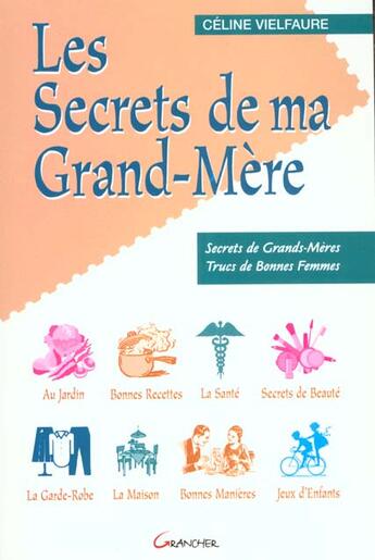 Couverture du livre « Les secrets de ma grand-mere ; secrets de grands-mères, trucs de bonne femme » de Celine Vielfaure aux éditions Grancher