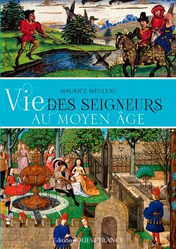 Couverture du livre « Vie des seigneurs au temps de la féodalité » de Maurice Meuleau aux éditions Ouest France