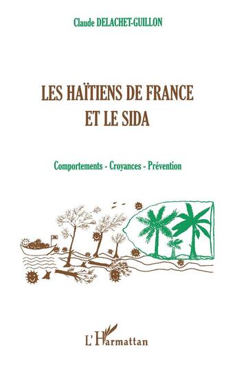 Couverture du livre « Les haïtiens de la France et le sida ; comportements, croyances, prévention » de Claude Delachet-Guillon aux éditions L'harmattan