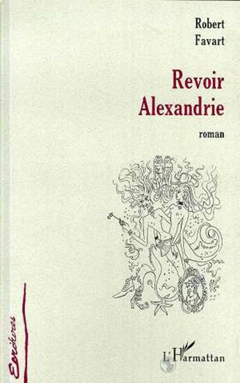 Couverture du livre « REVOIR ALEXANDRIE » de Robert Favart aux éditions L'harmattan