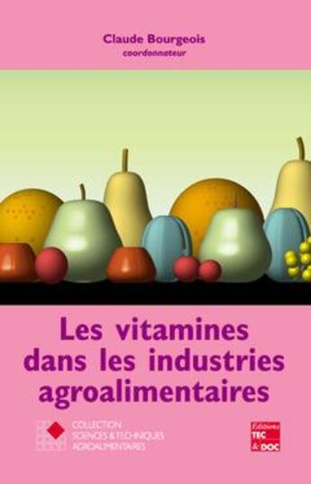 Couverture du livre « Les vitamines dans les industries agroalimentaires (collection staa) » de Bourgeois Claude aux éditions Tec Et Doc