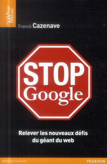 Couverture du livre « Stop Google » de Franck Cazenave aux éditions Pearson