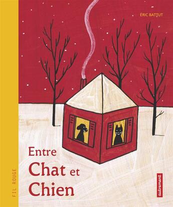 Couverture du livre « Entre chat et chien » de Eric Battut aux éditions Autrement