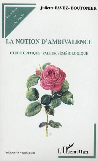 Couverture du livre « La notion d'ambivalence ; étude critique, valeur séméiologique » de Juliette Favez-Boutonier aux éditions L'harmattan