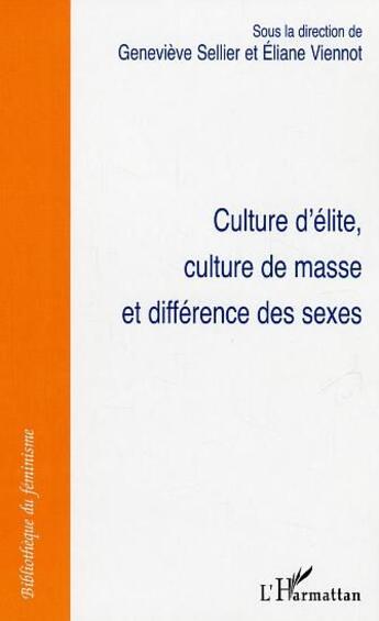 Couverture du livre « Culture d'élite, culture de masse et difference des sexes » de Eliane Viennot et Genevieve Sellier aux éditions L'harmattan