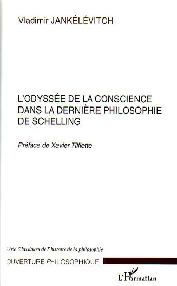 Couverture du livre « L'odyssee de la conscience dans la derniere philosophie de schelling » de Jankelevitch V. aux éditions L'harmattan