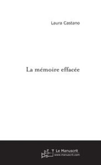 Couverture du livre « La mémoire effacée » de Laura Castano aux éditions Le Manuscrit