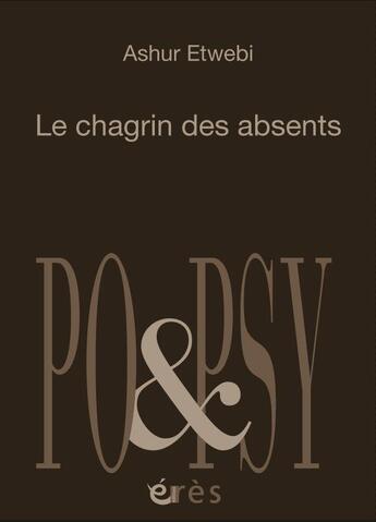 Couverture du livre « Le chagrin des absents » de Ashur Twebi aux éditions Eres