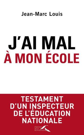 Couverture du livre « J'ai mal à mon école » de Jean-Marc Louis aux éditions Presses De La Renaissance