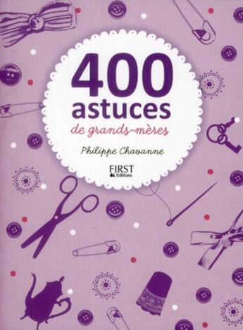 Couverture du livre « 400 astuces de grands-mères » de Philippe Chavanne aux éditions First