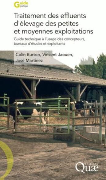 Couverture du livre « Traitement des effluents d'élevage des petites et moyennes exploitations ; guide technique à l'usage des concepteurs, bureaux d'études et exploitants » de Burton/Jaouen aux éditions Quae