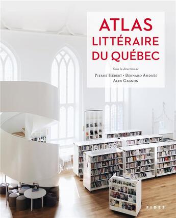 Couverture du livre « Atlas littéraire du Québec » de Bernard Andres et Pierre Hebert et Gagnon Alex aux éditions Fides