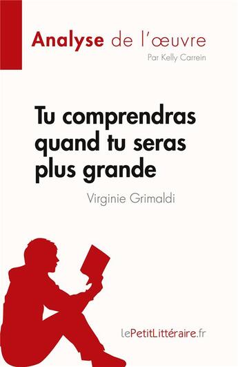 Couverture du livre « Tu comprendras quand tu seras plus grande de Virginie Grimaldi (Analyse de l'oeuvre) : résumé complet et analyse détaillée de l'oeuvre » de Kelly Carrein aux éditions Lepetitlitteraire.fr